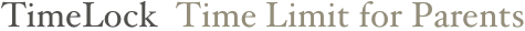 TimeLock  Time Limit for Parents